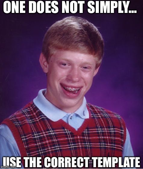 Bad Luck Brian | ONE DOES NOT SIMPLY... USE THE CORRECT TEMPLATE | image tagged in memes,bad luck brian | made w/ Imgflip meme maker