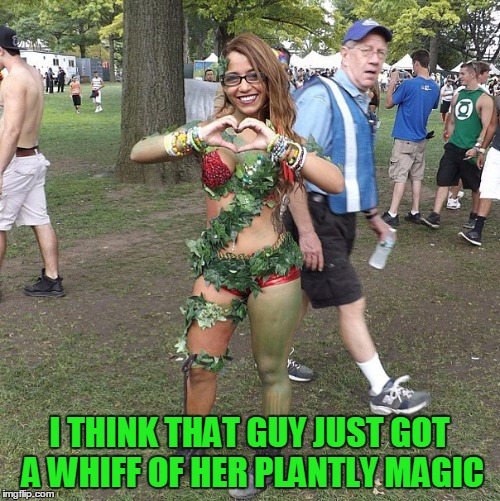 I THINK THAT GUY JUST GOT A WHIFF OF HER PLANTLY MAGIC | made w/ Imgflip meme maker