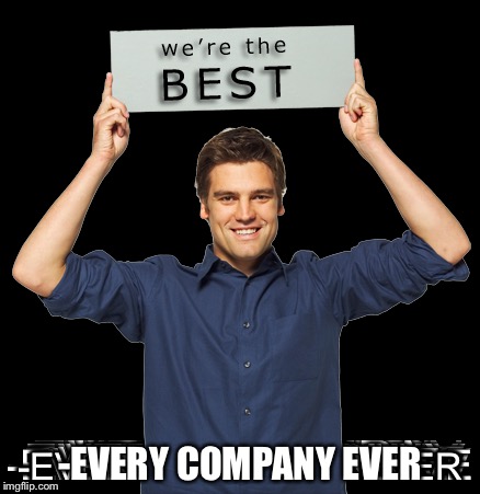 -EVERY COMPANY EVER | image tagged in best | made w/ Imgflip meme maker
