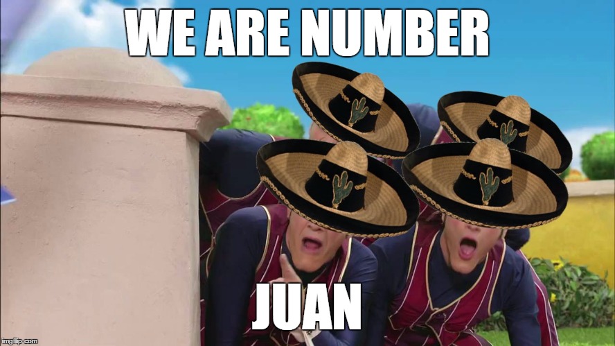 WE ARE NUMBER JUAN | made w/ Imgflip meme maker