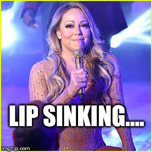 Lip Syncing | LIP SINKING.... | image tagged in lip sync hacked,lip sink,mariah carey | made w/ Imgflip meme maker