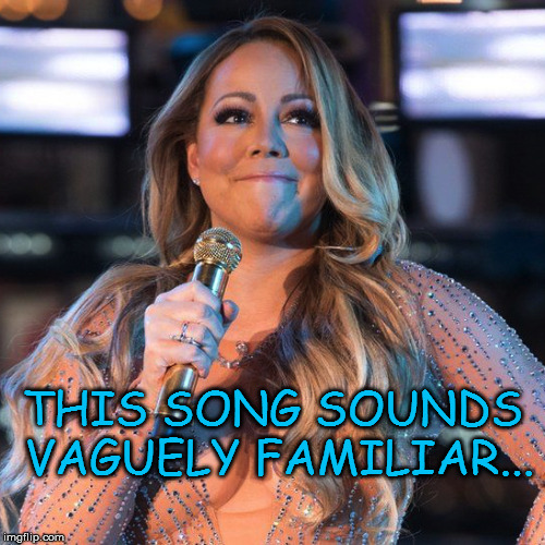Mariah Vaguely Familiar | THIS SONG SOUNDS VAGUELY FAMILIAR... | image tagged in mariahbusted,lip sync,song familiar | made w/ Imgflip meme maker