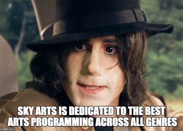 Failing Upwards, Sky Arts... | SKY ARTS IS DEDICATED TO THE BEST ARTS PROGRAMMING ACROSS ALL GENRES | image tagged in michael jackson,urban myths,joseph fiennes,mj,sky arts | made w/ Imgflip meme maker