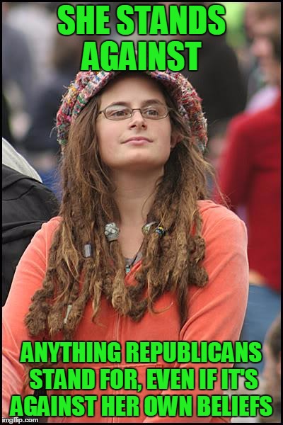 SHE STANDS AGAINST ANYTHING REPUBLICANS STAND FOR, EVEN IF IT'S AGAINST HER OWN BELIEFS | made w/ Imgflip meme maker