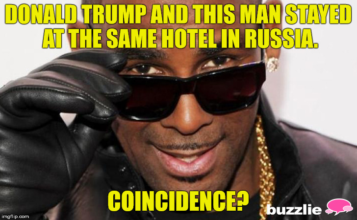 R kelly | DONALD TRUMP AND THIS MAN STAYED AT THE SAME HOTEL IN RUSSIA. COINCIDENCE? | image tagged in r kelly | made w/ Imgflip meme maker