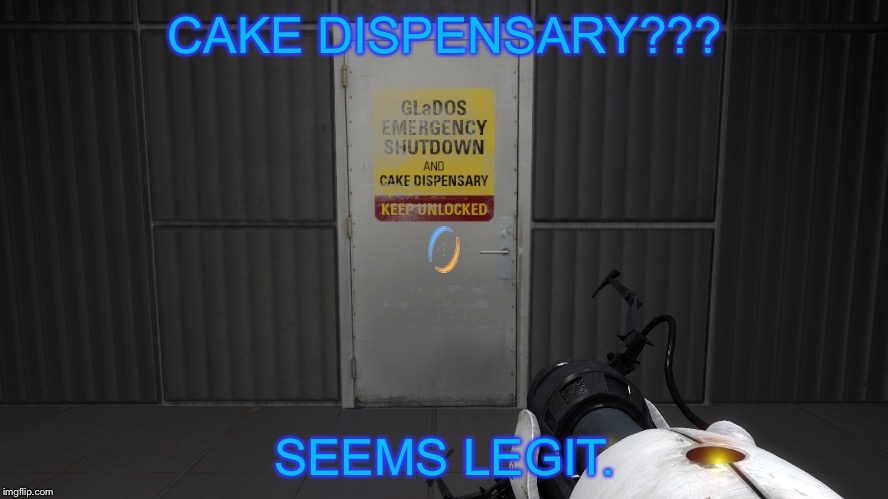 CAKE DISPENSARY??? SEEMS LEGIT. | image tagged in portal door | made w/ Imgflip meme maker