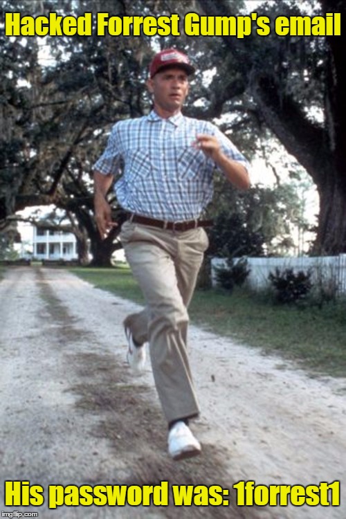Forrest's Got Email | Hacked Forrest Gump's email; His password was: 1forrest1 | image tagged in vince vance,email,forrest gump,run forrest run,what did forrest gump's girl yell | made w/ Imgflip meme maker