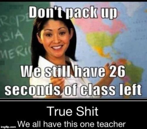 True shit - Teachers | image tagged in teacher,teachers,teachermemes,memes | made w/ Imgflip meme maker