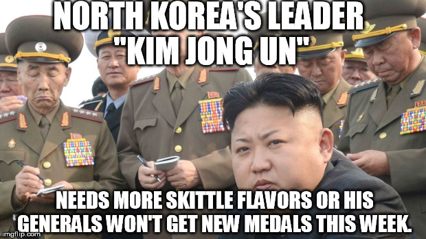 KIM JUN IL | NORTH KOREA'S LEADER "KIM JONG UN"; NEEDS MORE SKITTLE FLAVORS OR HIS GENERALS WON'T GET NEW MEDALS THIS WEEK. | image tagged in kim jun il | made w/ Imgflip meme maker