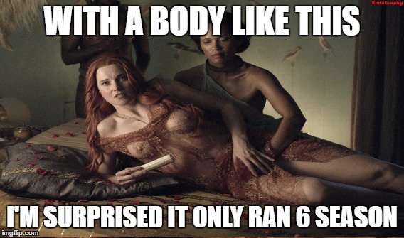 WITH A BODY LIKE THIS I'M SURPRISED IT ONLY RAN 6 SEASON | made w/ Imgflip meme maker
