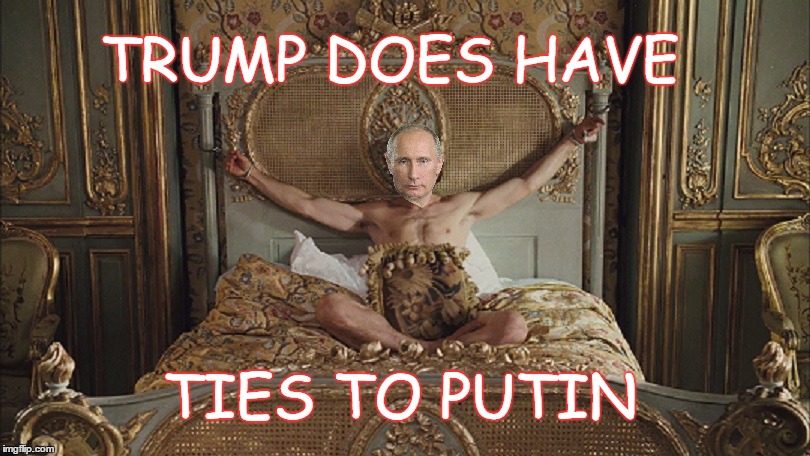 Putin on the Ritz  | TRUMP DOES HAVE; TIES TO PUTIN | image tagged in trump putin,connection,bromance,fake news | made w/ Imgflip meme maker