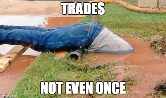 TRADES; NOT EVEN ONCE | made w/ Imgflip meme maker