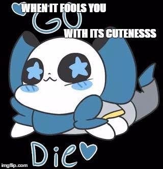 WHEN IT FOOLS YOU                                                                             










WITH ITS CUTENESSS | image tagged in undertale,blueberry sans | made w/ Imgflip meme maker