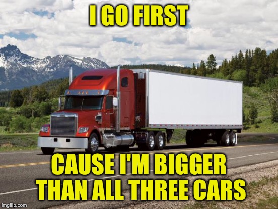 I GO FIRST CAUSE I'M BIGGER THAN ALL THREE CARS | made w/ Imgflip meme maker