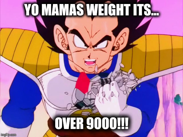 The best yo mama joke ever! | YO MAMAS WEIGHT ITS... OVER 9000!!! | image tagged in pie charts | made w/ Imgflip meme maker