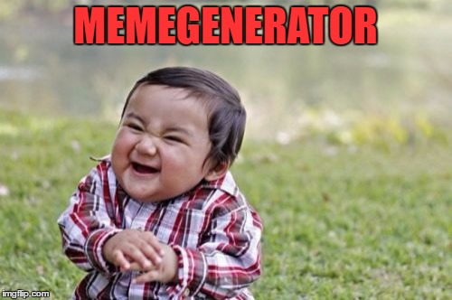 Evil Toddler Meme | MEMEGENERATOR | image tagged in memes,evil toddler | made w/ Imgflip meme maker