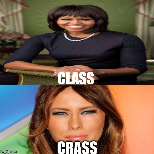 FLOTUS | CLASS; CRASS | image tagged in class,crass,michelle obama,melania trump | made w/ Imgflip meme maker