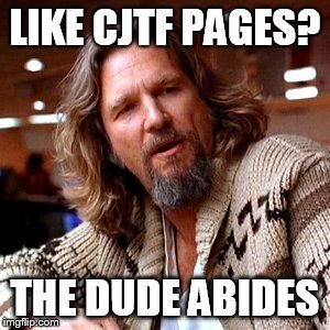 Confused Lebowski | LIKE CJTF PAGES? THE DUDE ABIDES | image tagged in memes,confused lebowski | made w/ Imgflip meme maker
