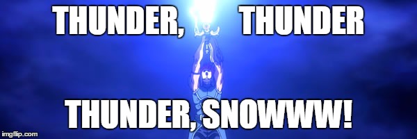 THUNDER,         THUNDER; THUNDER, SNOWWW! | image tagged in cold weather,weather,thunder,cats | made w/ Imgflip meme maker