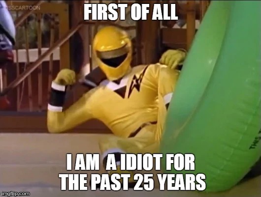 Tideus is an Idiot for 25 years | image tagged in power rangers | made w/ Imgflip meme maker