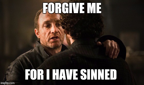 FORGIVE ME; FOR I HAVE SINNED | made w/ Imgflip meme maker