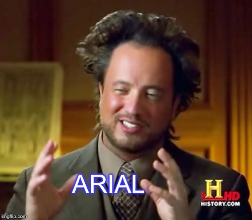 Ancient Aliens Meme | ARIAL | image tagged in memes,ancient aliens | made w/ Imgflip meme maker
