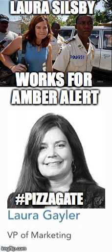 LAURA SILSBY; WORKS FOR AMBER ALERT; #PIZZAGATE | made w/ Imgflip meme maker