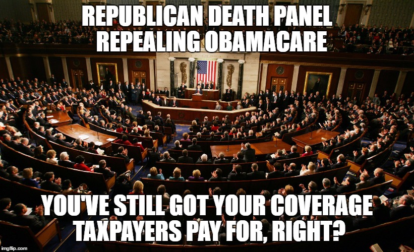 REPUBLICAN DEATH PANEL 
REPEALING OBAMACARE; YOU'VE STILL GOT YOUR COVERAGE TAXPAYERS PAY FOR, RIGHT? | image tagged in republicans,republican,congress,death,senate,house | made w/ Imgflip meme maker