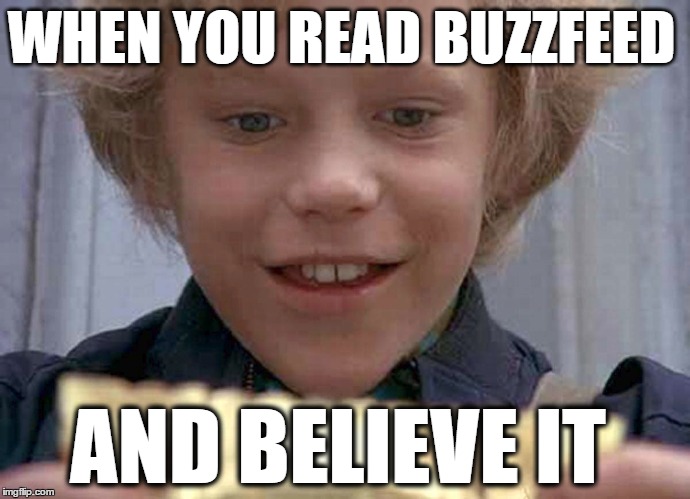 Golden Ticket | WHEN YOU READ BUZZFEED; AND BELIEVE IT | image tagged in charlie and the chocolate factory,willy wonka,buzzfeed,fake news,golden showers | made w/ Imgflip meme maker