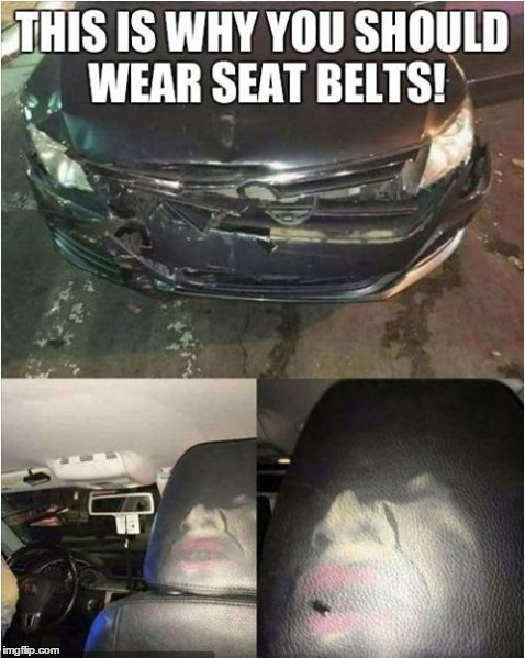 I always knew there was a good reason for it... | image tagged in car,automotive,seatbelt,bad makeup,too much makeup | made w/ Imgflip meme maker
