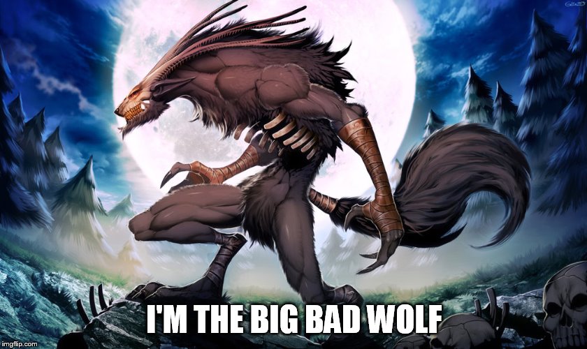 I'M THE BIG BAD WOLF | made w/ Imgflip meme maker