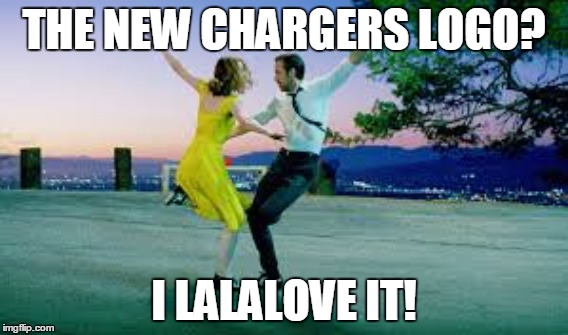 Chargers Logo | THE NEW CHARGERS LOGO? I LALALOVE IT! | image tagged in lala | made w/ Imgflip meme maker