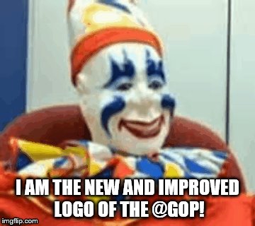 new @gop clown logo | I AM THE NEW AND IMPROVED LOGO OF THE @GOP! | image tagged in clown,evil clown,scumbag republicans,politicians | made w/ Imgflip meme maker