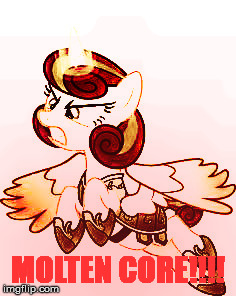 Princess MOLTEN CORE | MOLTEN CORE!!!! | image tagged in even more intense flurry heart,overwatch,torbjorn | made w/ Imgflip meme maker