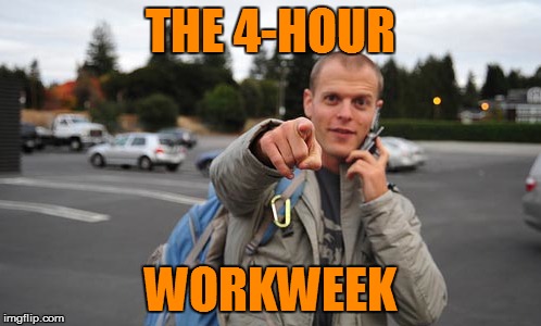 THE 4-HOUR WORKWEEK | made w/ Imgflip meme maker
