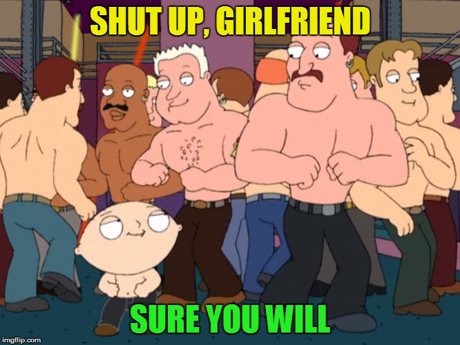 SHUT UP, GIRLFRIEND SURE YOU WILL | made w/ Imgflip meme maker