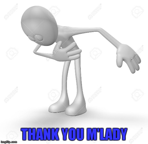 THANK YOU M'LADY | made w/ Imgflip meme maker