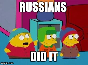 Simpsons Did IT | RUSSIANS; DID IT | image tagged in simpsons did it | made w/ Imgflip meme maker