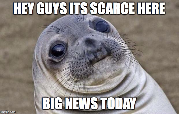 Awkward Moment Sealion Meme | HEY GUYS ITS SCARCE HERE; BIG NEWS TODAY | image tagged in memes,awkward moment sealion | made w/ Imgflip meme maker