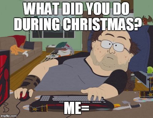 RPG Fan Meme | WHAT DID YOU DO DURING CHRISTMAS? ME= | image tagged in memes,rpg fan | made w/ Imgflip meme maker
