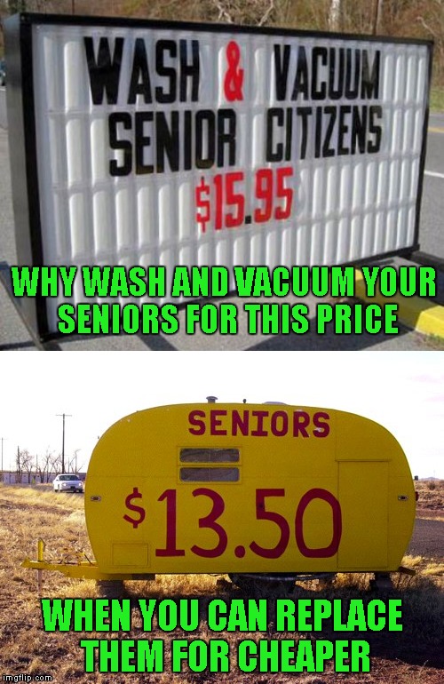 Decisions...decisions...decisions | WHY WASH AND VACUUM YOUR SENIORS FOR THIS PRICE; WHEN YOU CAN REPLACE THEM FOR CHEAPER | image tagged in decisions,memes,funny signs,funny,signs,senior deals | made w/ Imgflip meme maker
