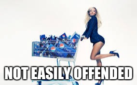 Pepsi gal | NOT EASILY OFFENDED | image tagged in pepsi gal | made w/ Imgflip meme maker