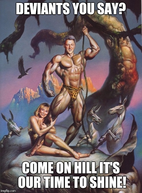 Deviantart Week - a robroman event | DEVIANTS YOU SAY? COME ON HILL IT'S OUR TIME TO SHINE! | image tagged in memes,the clintons,deviantart week,funny | made w/ Imgflip meme maker