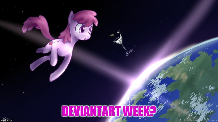 DEVIANTART WEEK? | made w/ Imgflip meme maker