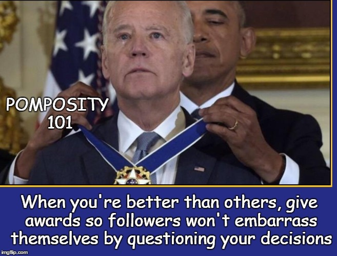 A Tearful Moment | POMPOSITY 101; When you're better than others, give awards so followers won't embarrass themselves by questioning your decisions | image tagged in obama,vince vance,joe biden,pomposity,arrogance,sheeple | made w/ Imgflip meme maker