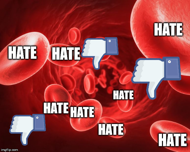 blood | HATE; HATE; HATE; HATE; HATE; HATE; HATE; HATE | image tagged in blood,hate,haters,memes,funny,funny memes | made w/ Imgflip meme maker