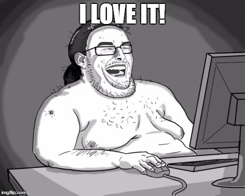 I LOVE IT! | made w/ Imgflip meme maker