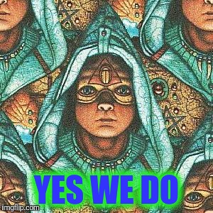 YES WE DO | made w/ Imgflip meme maker