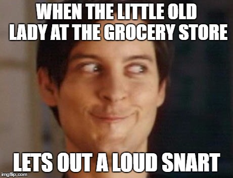 Surprise! I Hope She Was Wearing Depends | WHEN THE LITTLE OLD LADY AT THE GROCERY STORE; LETS OUT A LOUD SNART | image tagged in memes,spiderman peter parker,snart | made w/ Imgflip meme maker