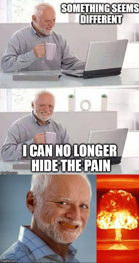 Hide the Pain Bizarro World | image tagged in nuclear explosion | made w/ Imgflip meme maker